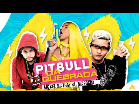 MC KEL FEAT, MC THAY RJ, É MC POGBA PITBULL DA QUEBRADA (BREGA FUNK) MÚSICA NOVA