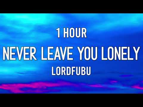 you look lonely i can fix that x lordfubu - never leave you lonely (1 Hour)