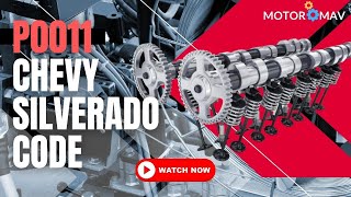 What does P0011 Chevy Silverado mean? [ know How To Fix It ]