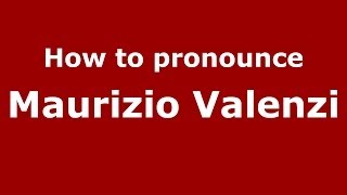 How to pronounce Maurizio Valenzi