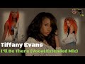 Tiffany Evans I Ll Be There Vocal Extended Mix Don T Be Scared I Ll Be There