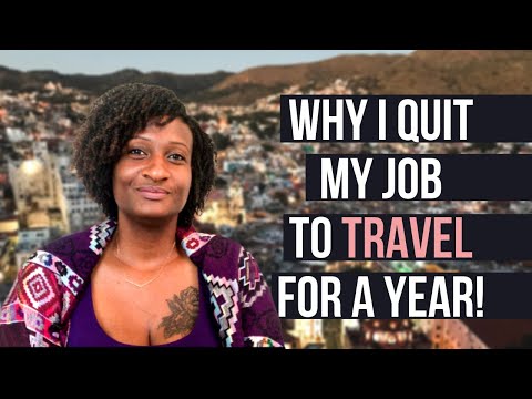Why I Quit My Job To Travel For A Year
