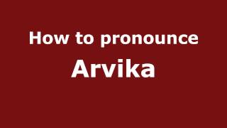 How to pronounce Arvika
