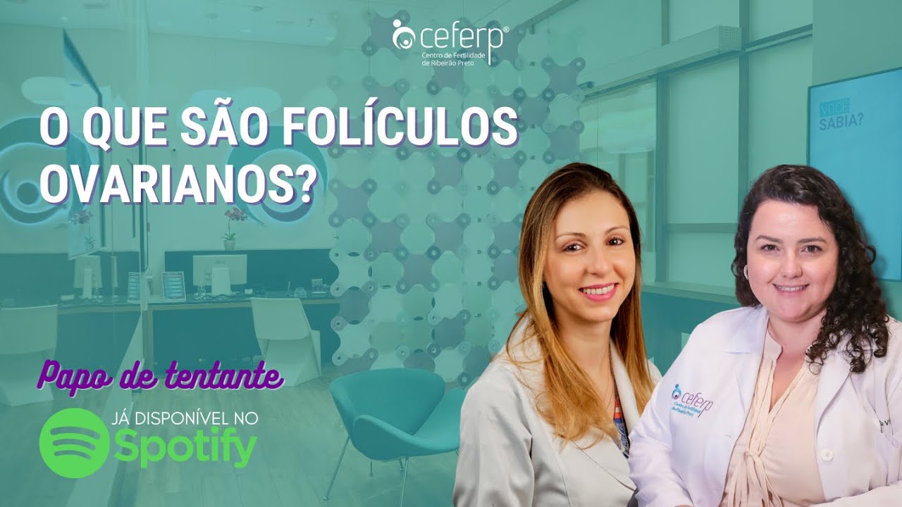 O que são folículos ovarianos? | Podcast Papo de Tentante | CEFERP