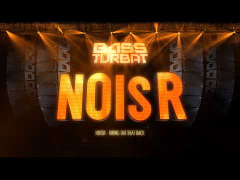 Noisr - Bring Dat Beat Back