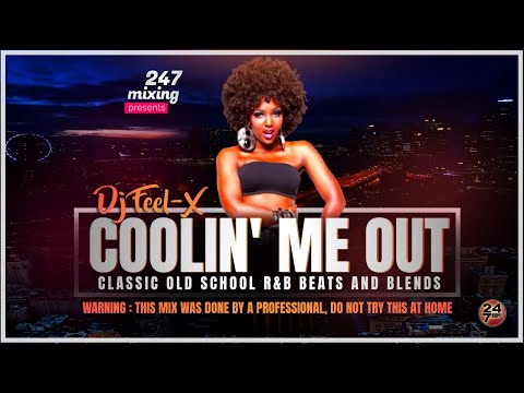 🎶 DJ Feel-X | Coolin’ Me Out: Classic Old School R&B Mix