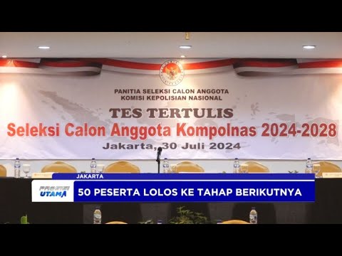 PENGUMUMAN HASIL TES TERTULIS SELEKSI ANGGOTA KOMPOLNAS