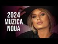 Cea Mai Noua Muzica Romaneasca 2024 🎵 Colaj Hituri Noi Romanesti 2024 🎵 Melodii Noi Romanesti 2024