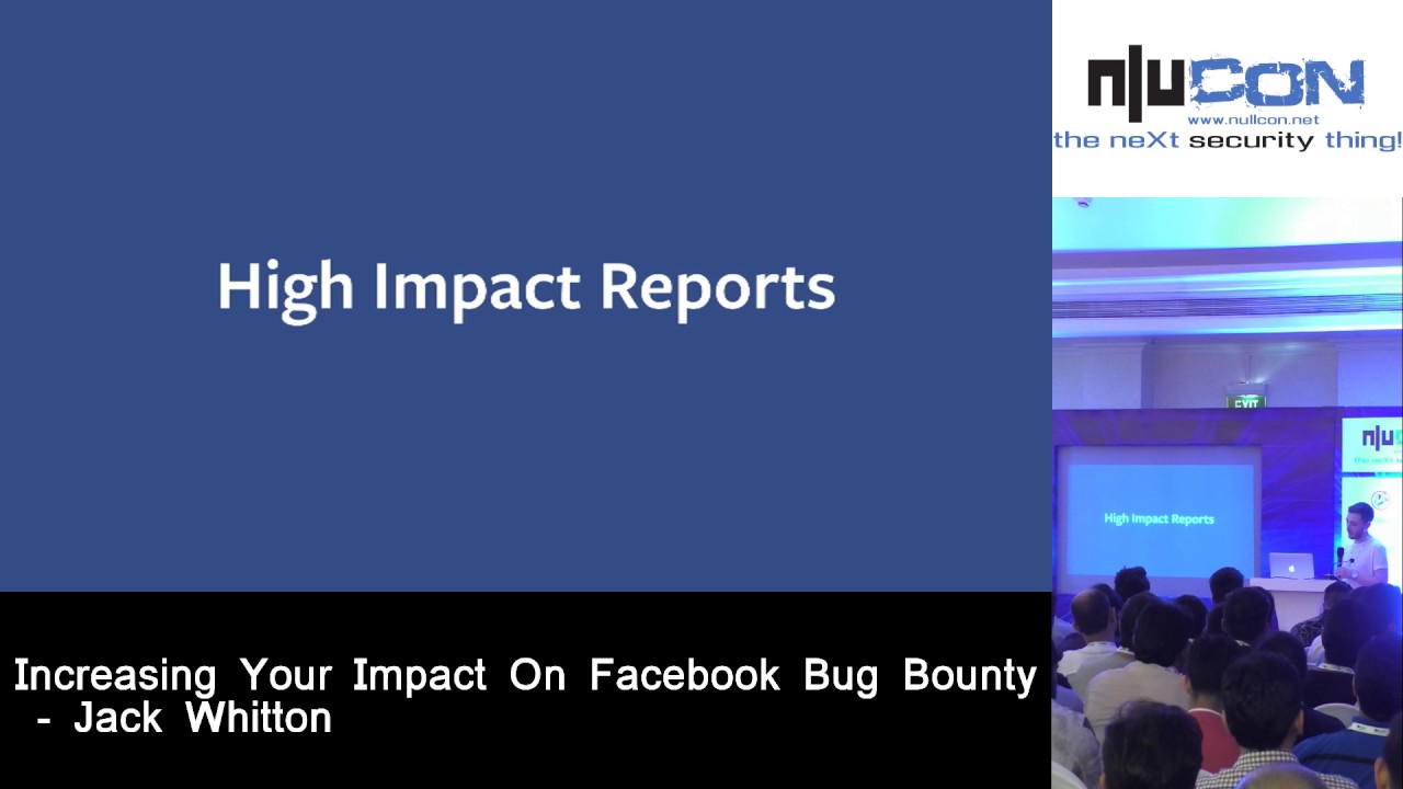 nullcon Goa 2017 - Increasing Your Impact On Facebook Bug Bounty by Jack Whitton