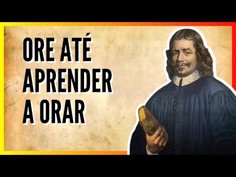 John Bunyan (1628-1688) ORE ATÉ APRENDER A ORAR - Ore assim e veja o que acontece
