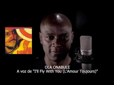 OLA ONABULE - A VOZ DE "I'LL FLY WITH YOU (L'AMOUR TOUJOURS)" - GIGI D'AGOSTINO