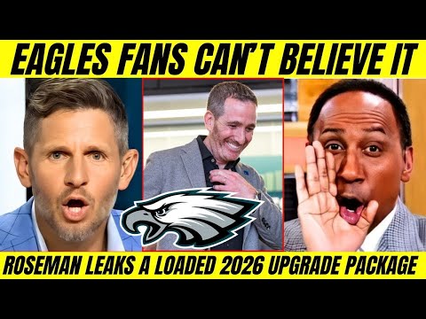 ROSEMAN LEAKS ADVANCED 2026 REINFORCEMENT PLAN AND EAGLES FANS GET EXCITED | Eagles News