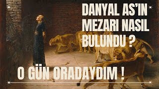 DANYAL PEYGAMBERİN MEZARI NASIL BULUNDU - TARSUS