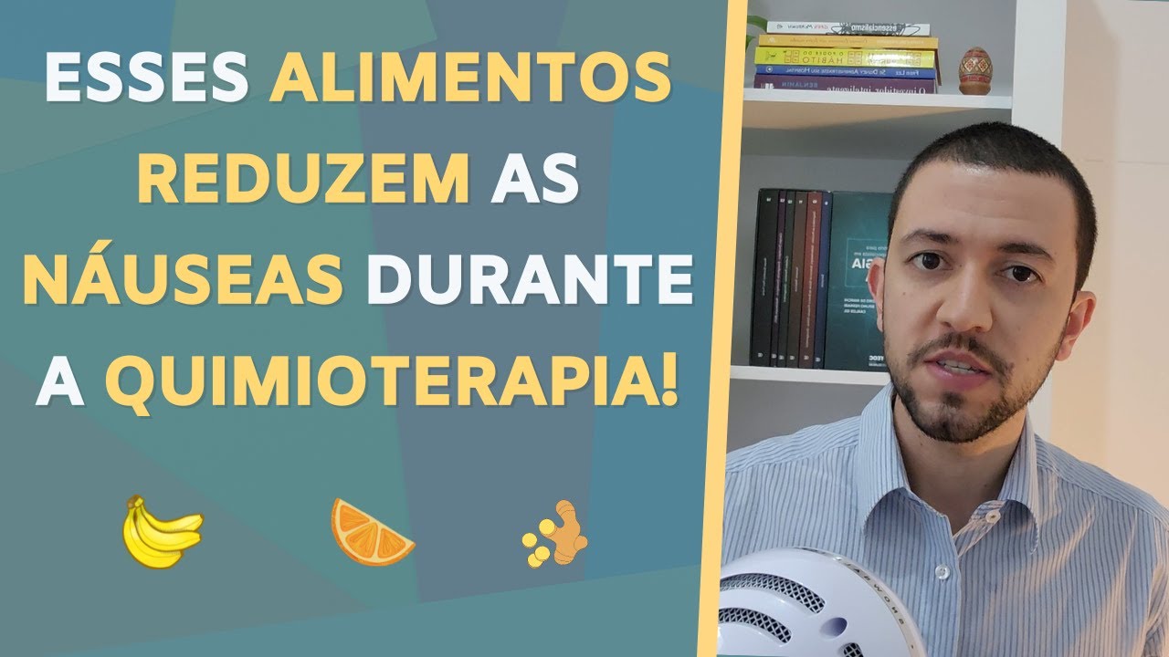 Esses ALIMENTOS reduzem as NÁUSEAS durante a QUIMIOTERAPIA!