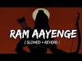 Ram Aayenge Slowed Reverb Ram Aayenge Lofi Mix Lofi4you
