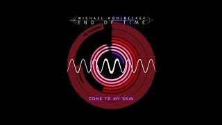 Come to my skin - End of time LP Michael Kohlbecker