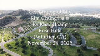 Celebration of Life - Kim Chung Ha & Ky Khac Hoang - Rose Hills Whittier, CA - November 24, 2023