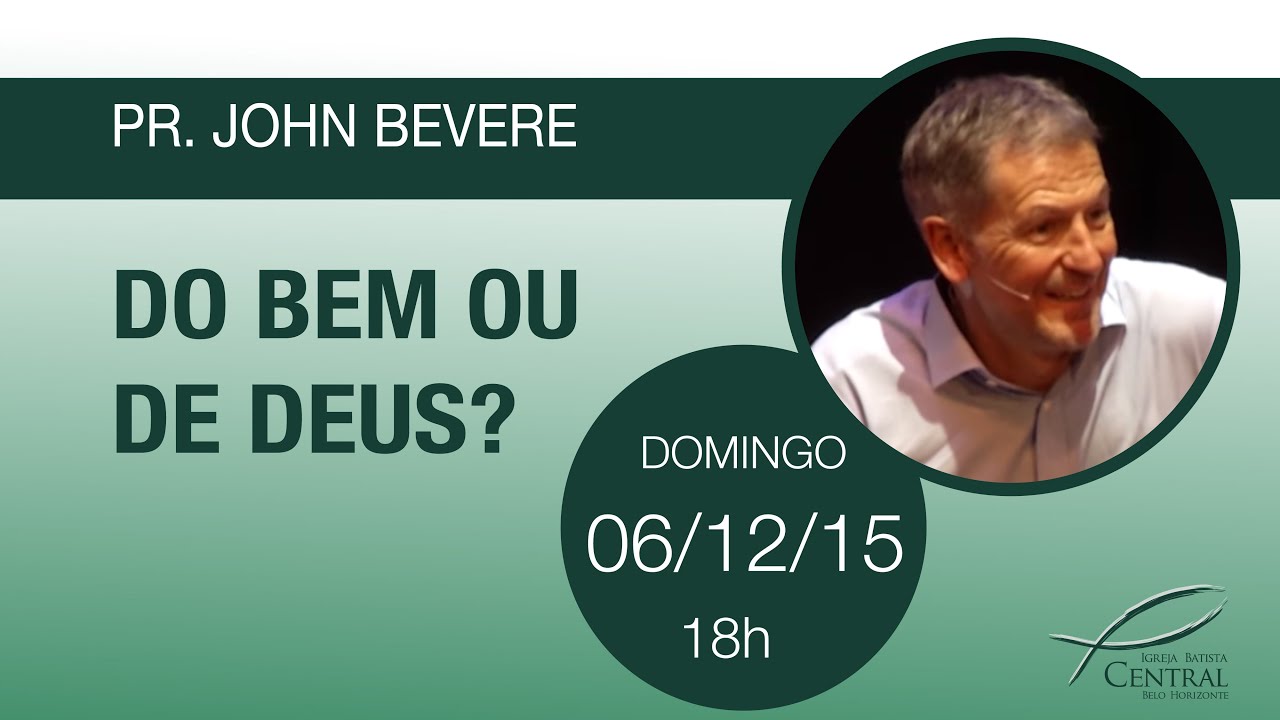 Do bem ou de Deus? | John Bevere | Domingo 06/12/15