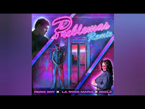 Paris Boy, La Ross María, Beéle - PROBLEMAS Remix