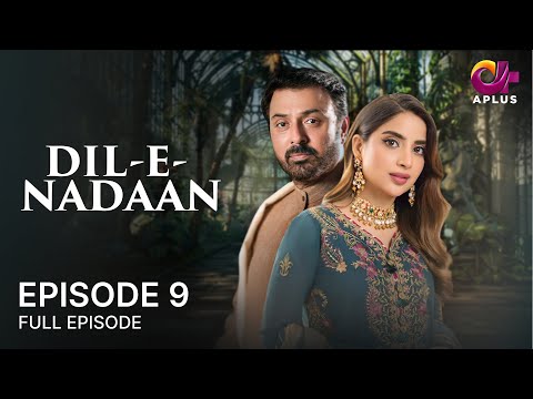 Dil e Nadaan - Episode 09 | Noman Ijaz, Saboor Ali, Salman Shahid | Pakistani Drama | C7A1O