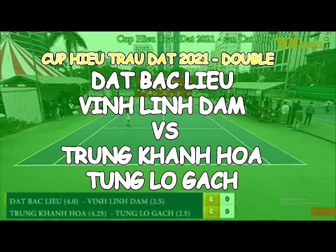 Dat Bac Lieu 4.0 - Vinh Linh Dam 2.5 🆚 Trung Khanh Hoa 4.25 - Tung Lo Gach 2.5 🎾 Cup Hieu Trau Dat