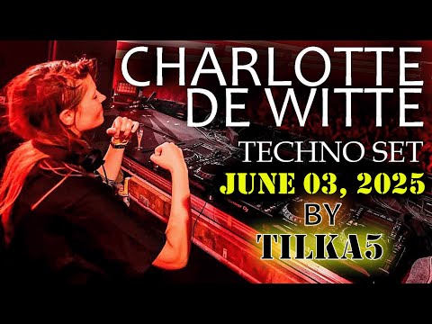 CHARLOTTE DE WITTE AND KNTXT SET JUNE 03 2025 | MIX BY TILKA5