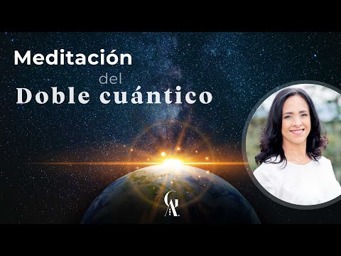 Meditación del Doble Cuántico | Gloria Arroyave