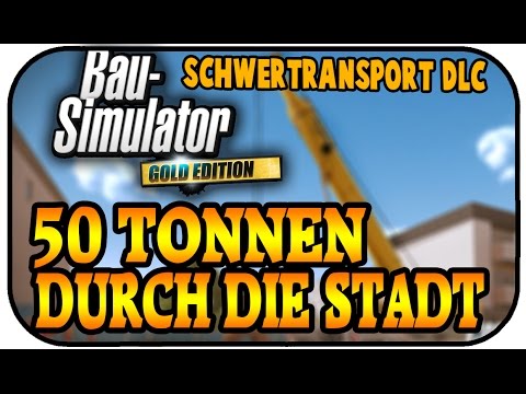 MIT 50 TONNEN DURCH DIE STADT - BAU SIMULATOR 2015 SCHWERLAST DLC #03 - Lets Play Bau Simulator 15