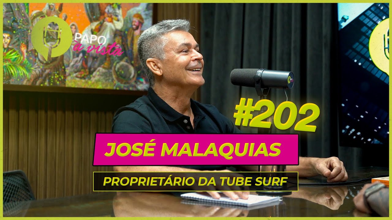 JOSÉ MALAQUIAS - PROPRIETÁRIO DA TUBE SURF (PAPO #202)