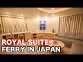 Japan's Longest Ferry Trip in The Highest Grade Cabin Royal Suite