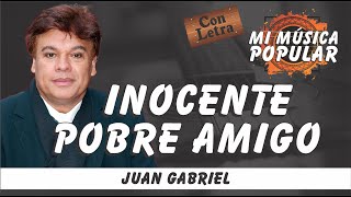 Inocente Pobre Amigo - Juan Gabriel - Con Letra (Video Lyric)