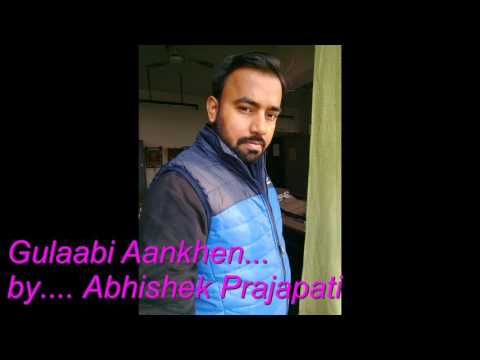 abhishek prajapati Gulaabi Aankhen...By Abhishek Prajapati