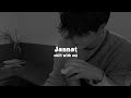Jannat (Slowed + Reverb) 💔🥀 ~ B Praak