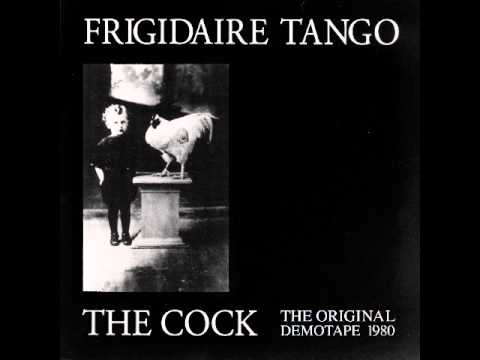 FRIGIDAIRE TANGO - Any Time You Dress So Fine [THE COCK Original DemoTape 1980]