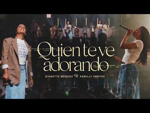 Dianette - Quien Te Ve Adorando ft Kemilly Santos