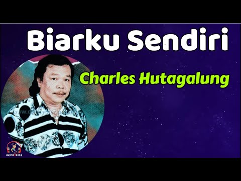 Charles Hutagalung  -  Biarku Sendiri  (Lirik Lagu)