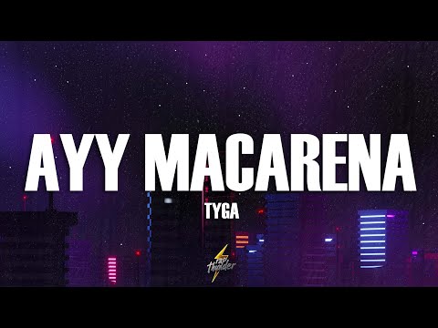 Tyga - Ayy Macarena (Lyrics)