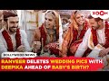 SHOCKING! Ranveer Singh DELETES wedding pics with Deepika Padukone ahead of baby's birth?