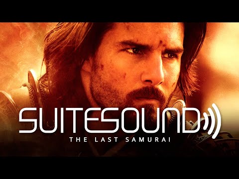 The Last Samurai - Ultimate Soundtrack Suite