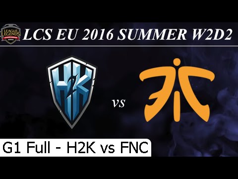 H2K vs FNC Game 1 Full + Team Profile - LCS EU Summer 2016 W2D2M8 H2K Gaming vs Fnatic