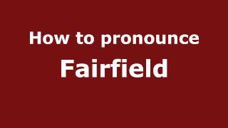 How to pronounce Fairfield