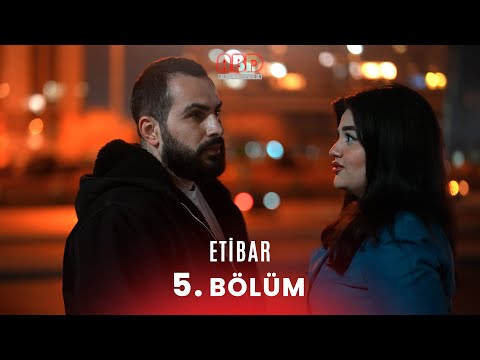 Etibar 5.  Bölüm