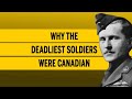 Why the deadliest soldiers were Canadian