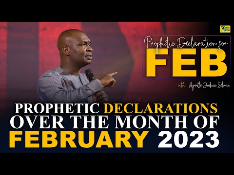 POWERFUL PROPHETIC DECREES AND DECLARATIONS FOR THE MONTH OF February 2023 - Apostle Joshua Selman