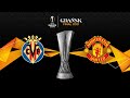 Villarreal-Manchester United | Europa League Final Gdansk 2021