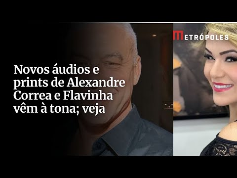 Novos áudios de Alexandre Correa e Flavinha Cheirosa vêm à tona. Ouça!