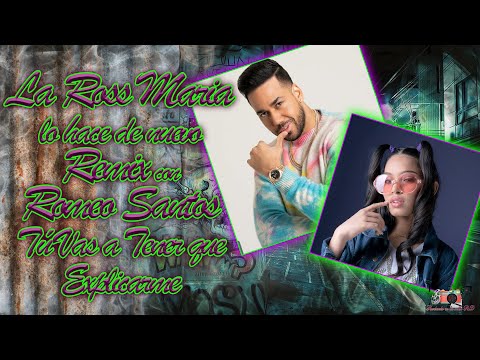 La Ross Maria x Romeo Santos - Tú Vas A Tener Que Explicarme (Remix) (OPINION) #RODANDOENLACALLERD