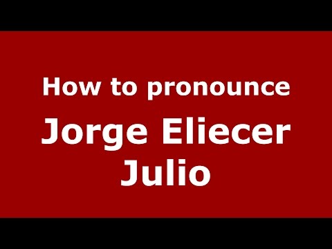 How to pronounce Jorge Eliecer Julio (Colombian Spanish/Colombia)  - PronounceNames.com