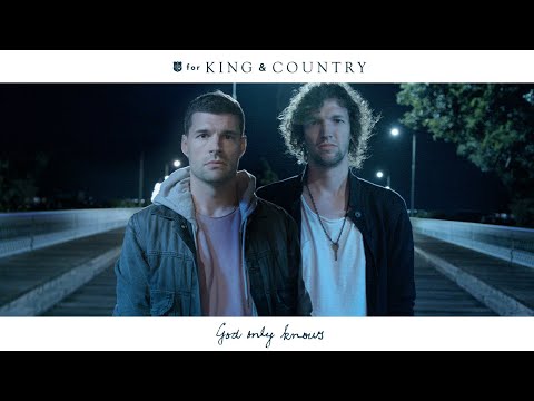 for KING and COUNTRY - God Only Knows