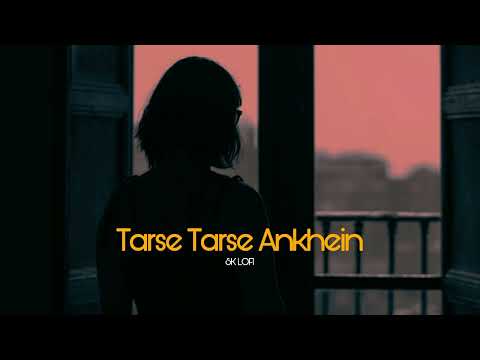 Tarse Tarse Ankhein [Slowed+Reverb] Lofi || SK Lofi